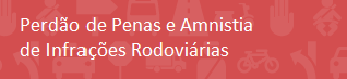 Perdão de Penas e Amnistia de Infrações Rodoviárias